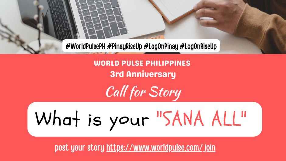 A photo with laptop, notebook and a person's hand writing a note. A word of invitation to join the Call for Story entitled What is your "SANA ALL" from World Pulse Philippines 3rd year anniversary and a link provided where you can post your story.